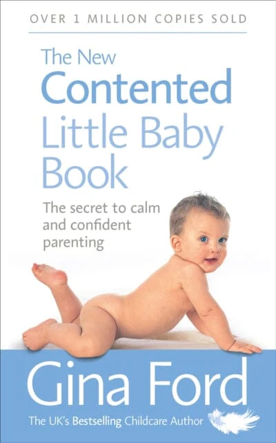 The New Contented Little Baby Book: The Secret to Calm and Confident Parenting by Contented Little Baby Gina Ford