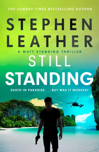 Still Standing : The third Matt Standing thriller from the bestselling author of the Spider Shepherd series by Stephen Leather