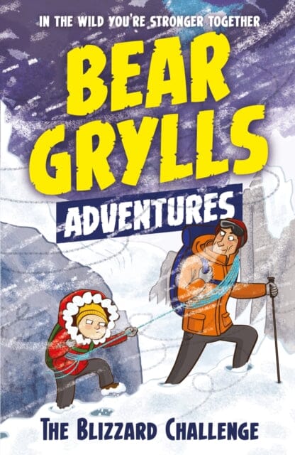 A Bear Grylls Adventure 1: The Blizzard Challenge by Bear Grylls