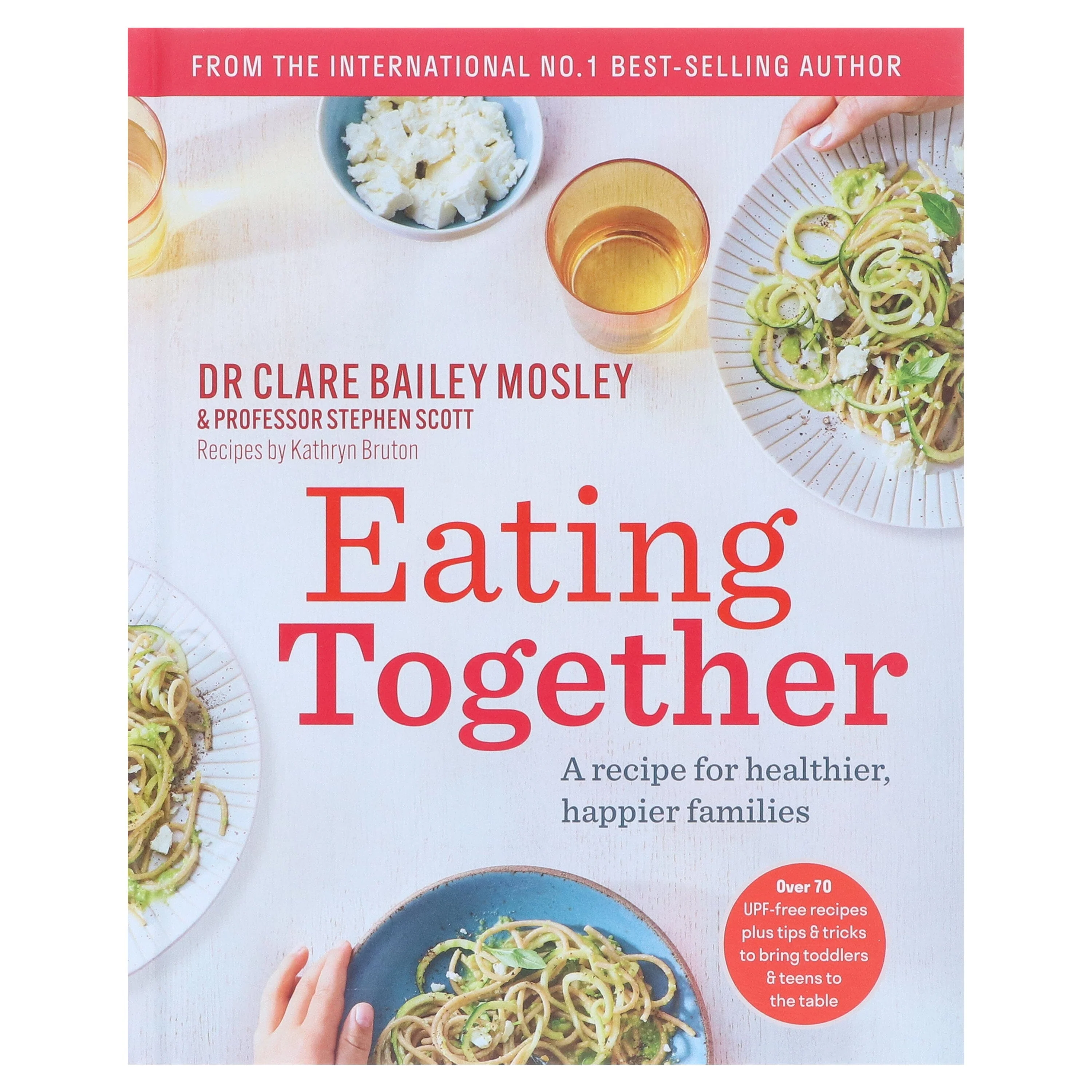 Eating Together: A recipe for healthier, happier families by DR Clare Bailey Mosley & Professor Stephen Scott - Non Fiction - Hardback - Image 2