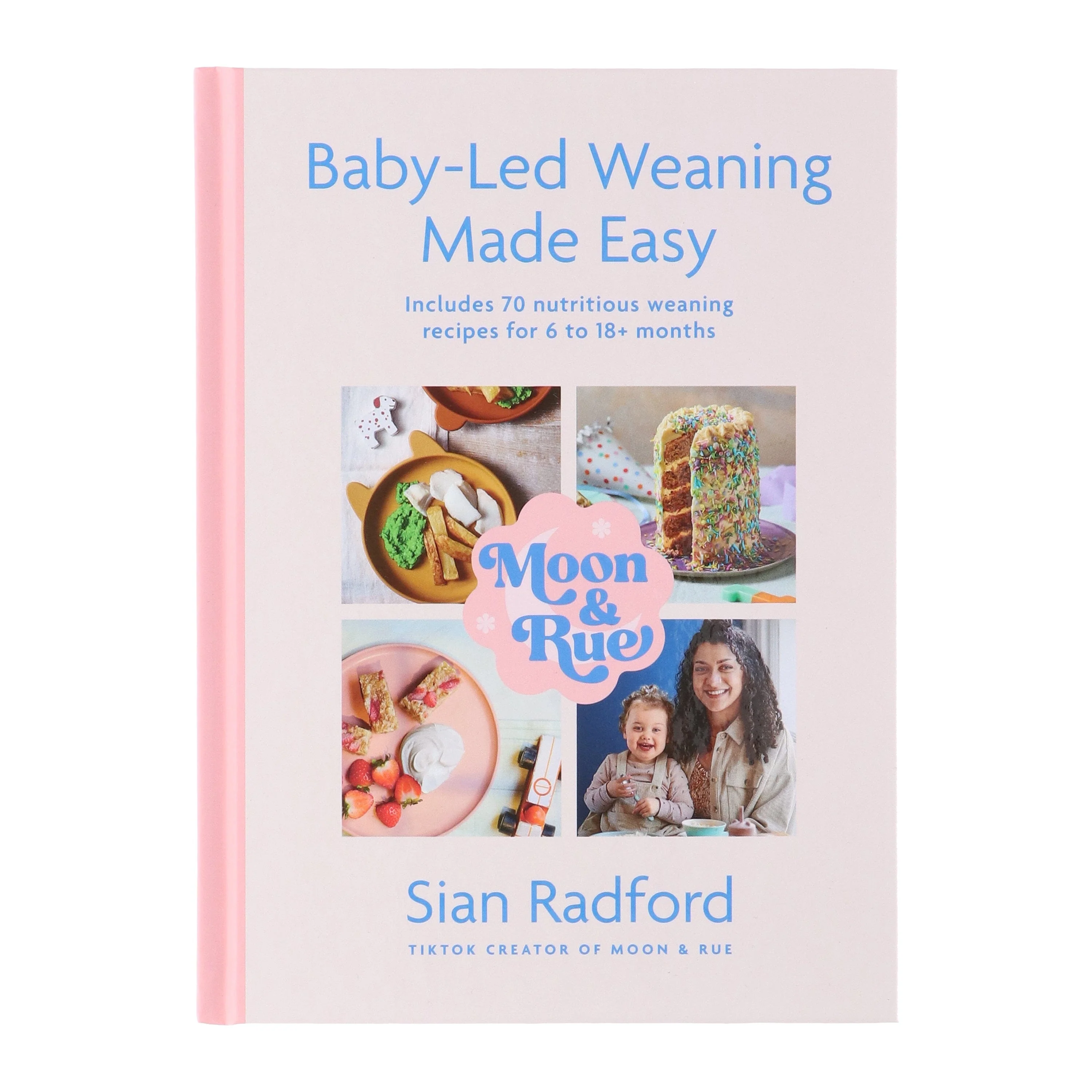 Moon & Rue by Sian Radford: Baby-Led Weaning Made Easy: Includes 70 Nutritious Weaning Recipes for 6-18+ Months - Non Fiction - Hardback - Image 2