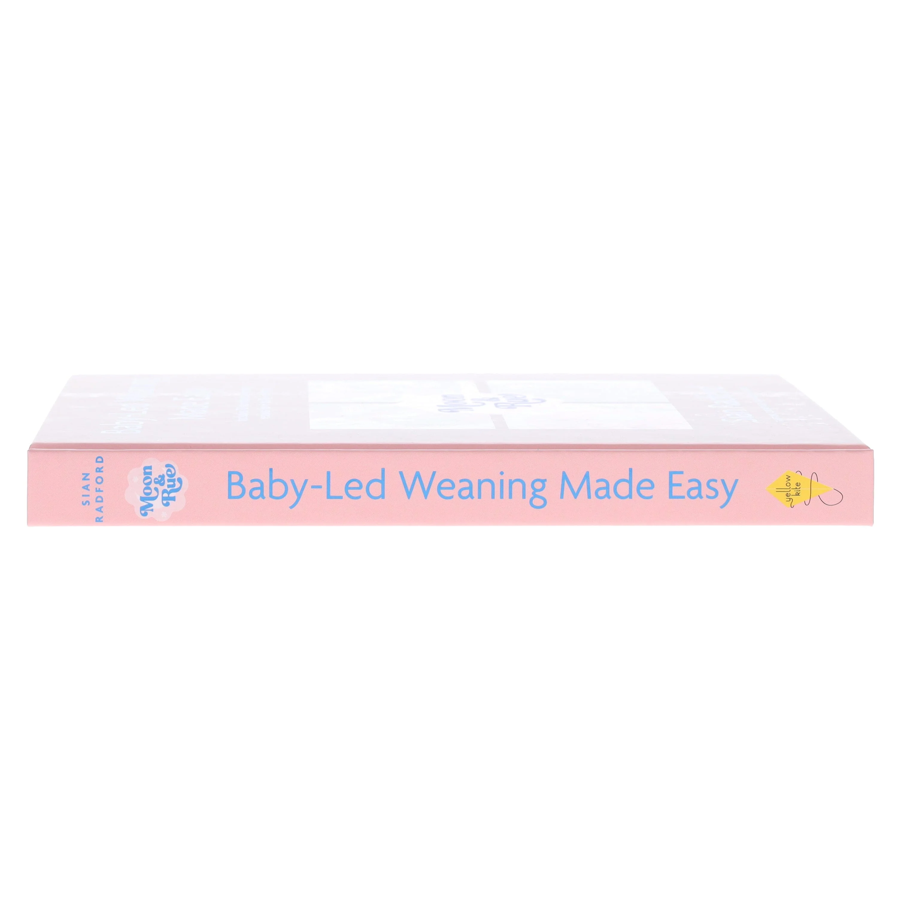 Moon & Rue by Sian Radford: Baby-Led Weaning Made Easy: Includes 70 Nutritious Weaning Recipes for 6-18+ Months - Non Fiction - Hardback - Image 4