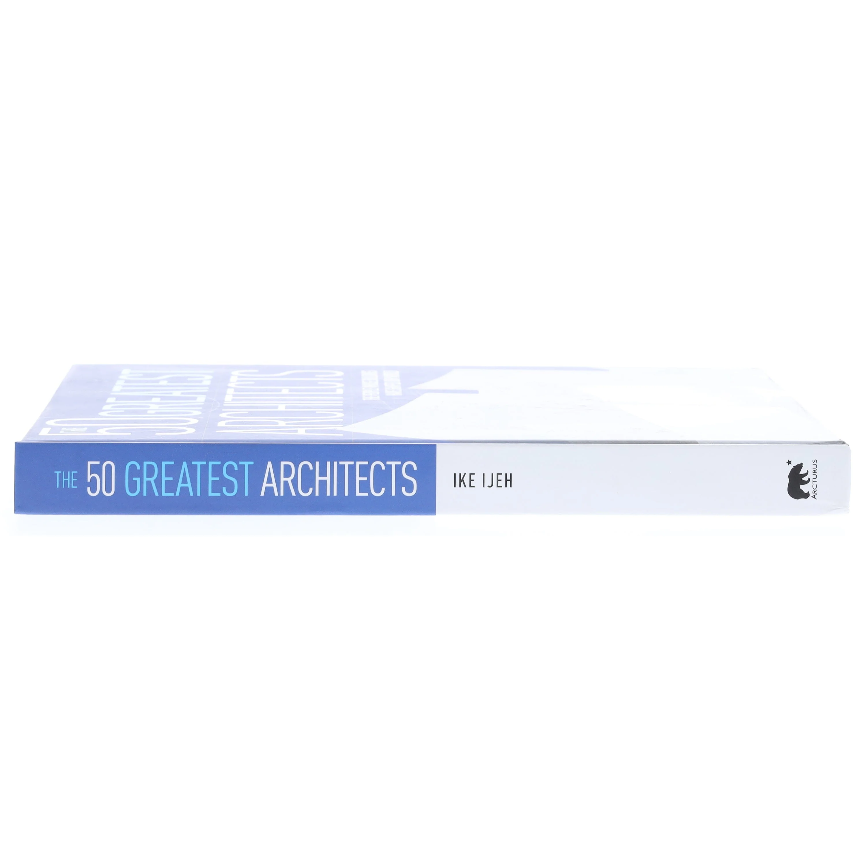 The 50 Greatest Architects: The People Whose Buildings Have Shaped Our World by Ike Ijeh - Non Fiction - Hardback - Image 4