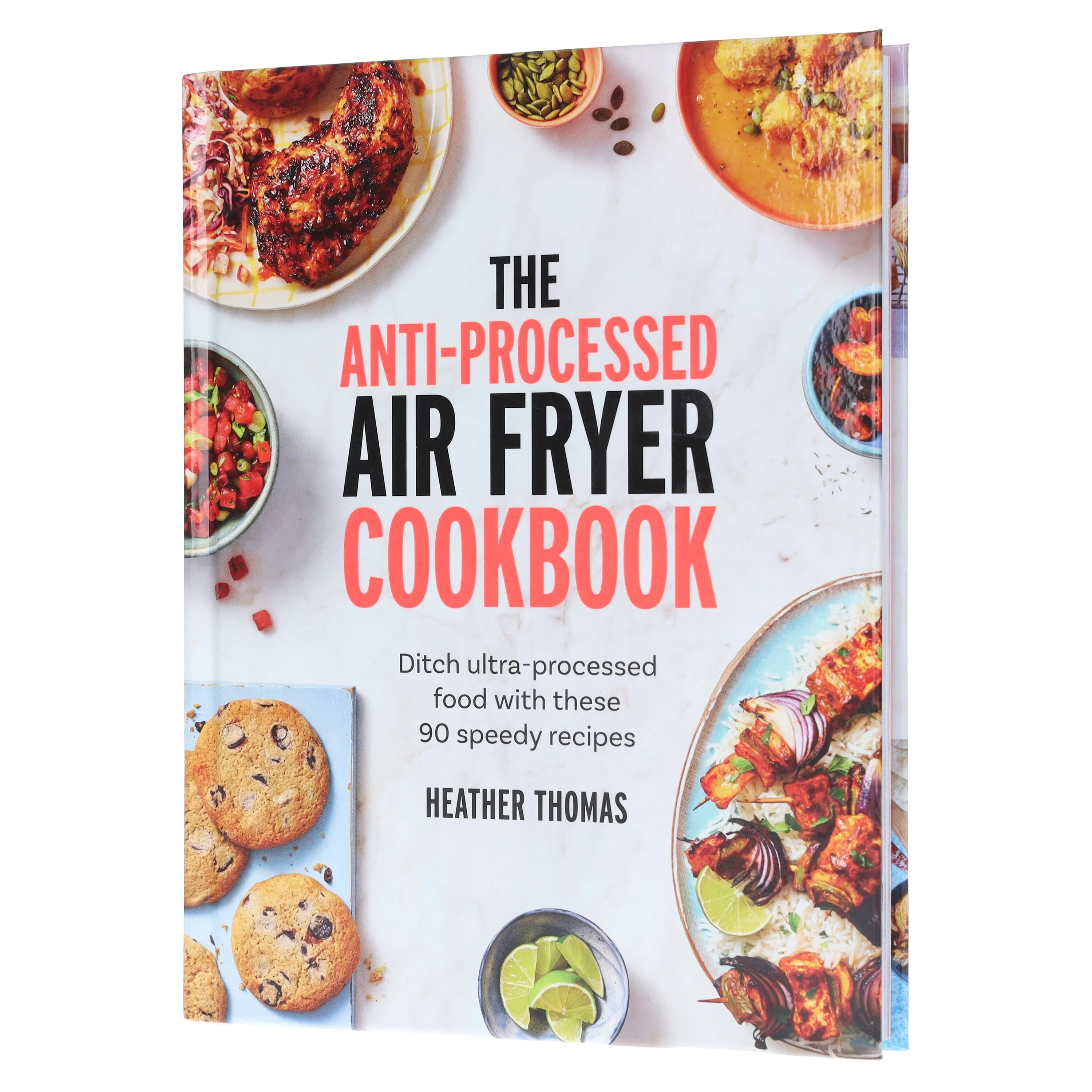 The Anti-Processed Air Fryer Cookbook: Ditch ultra-processed food with these 90 speedy recipes by Heather Thomas - Non Fiction - Hardback - Image 4