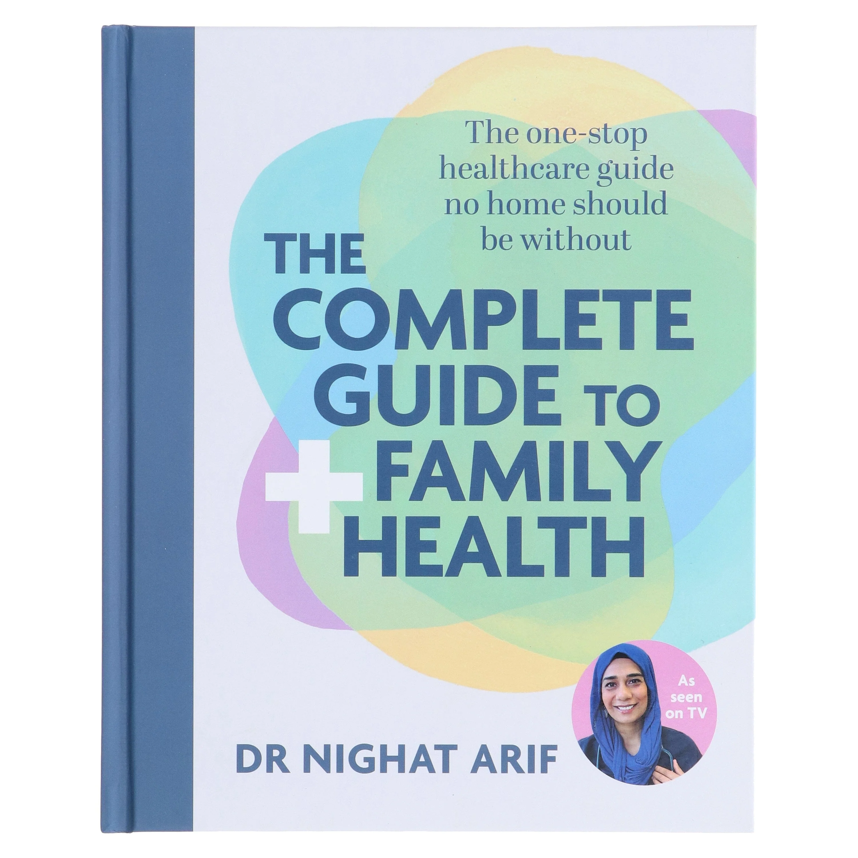 The Complete Guide to Family Health: The One-Stop Healthcare Guide No Home Should Be Without by Dr Nighat Arif - Non Fiction - Hardback - Image 2