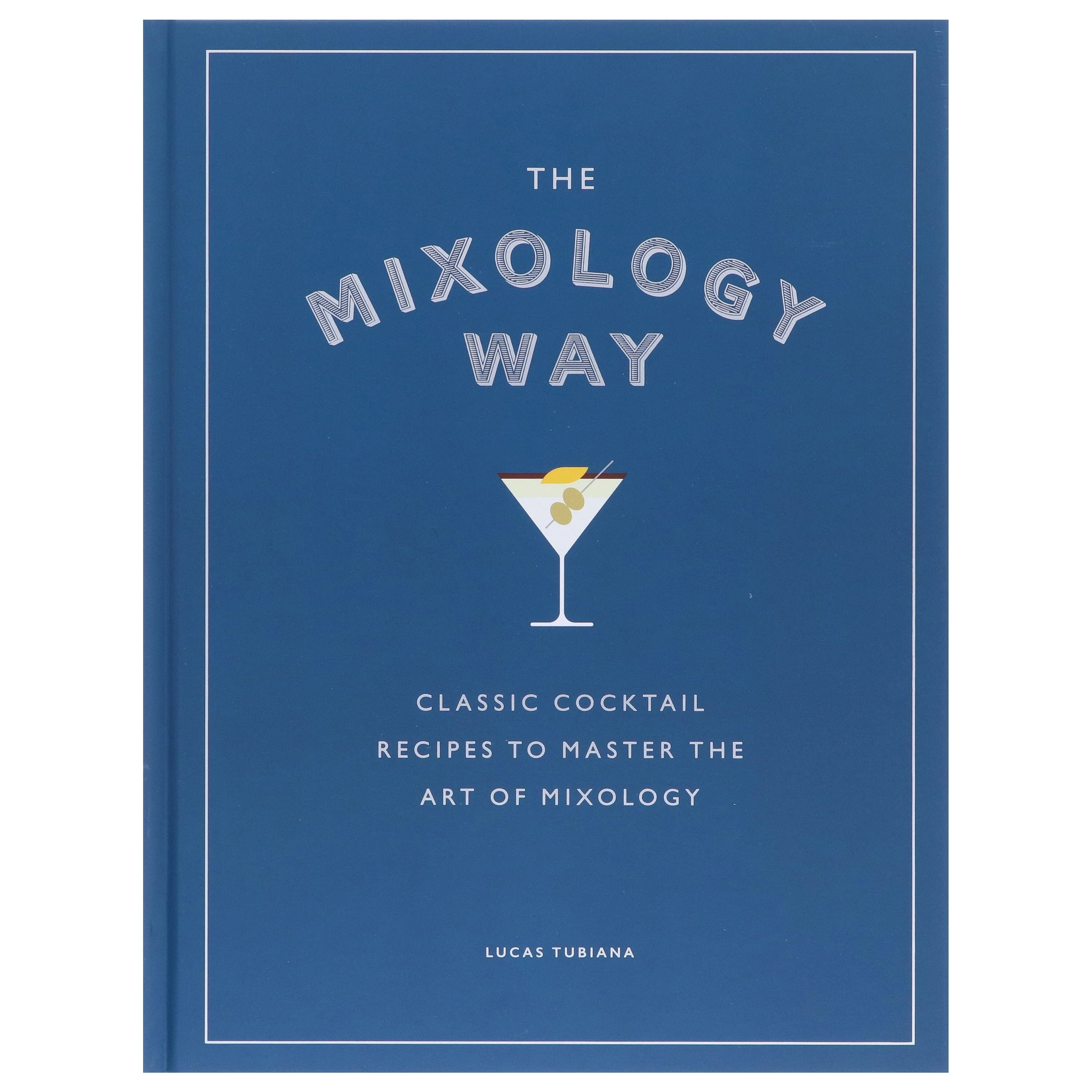 The Mixology Way: Classic Cocktail Recipes To Master The Art of Mixology by Lucas Tubiana - Non Fiction - Hardback - Image 2